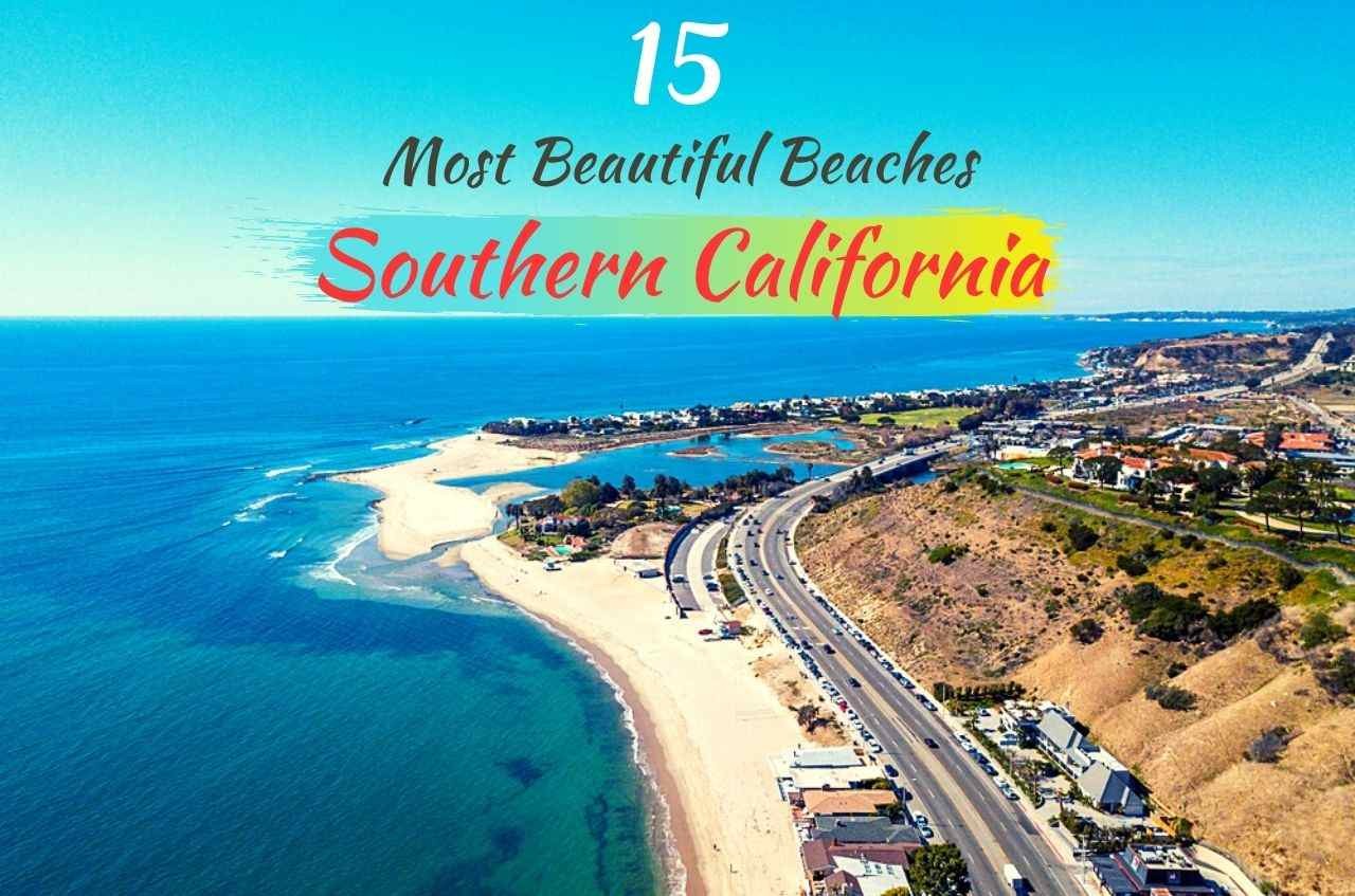 15 Most Beautiful Beaches In Southern California For 2022